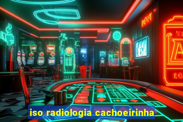 iso radiologia cachoeirinha